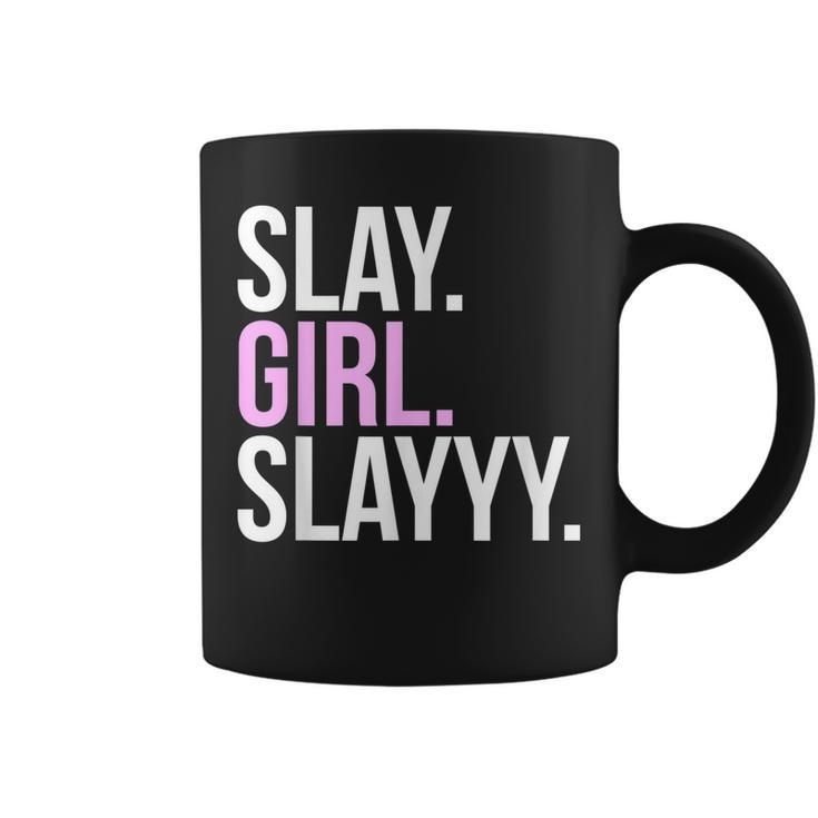 Slay Girl Slay T   Coffee Mug