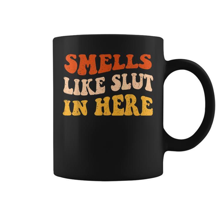 Smells Like Slut In Here Adult Humor  Coffee Mug
