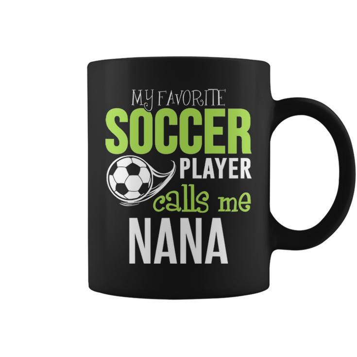 Soccer Nana    My Favorite Player Calls Me Coffee Mug