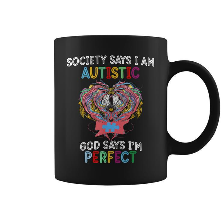 Society Says Society Says Autis God Says Im Perfect Autism  Coffee Mug