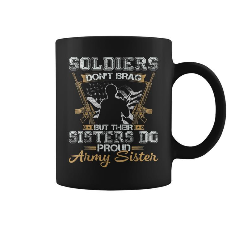 Soldiers Dont Brag But Their Sisters Do Proud Army  Coffee Mug