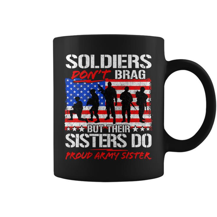 Soldiers Dont Brag Sisters Do Proud Army Sister Funny Gifts Coffee Mug