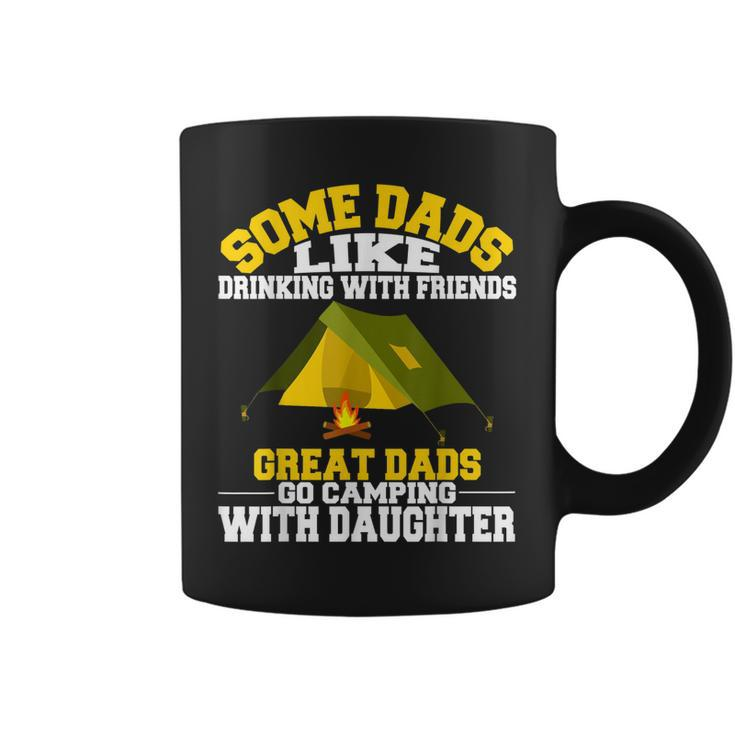 Some Dads Like Drinking Camping Gifts From Daughters Coffee Mug