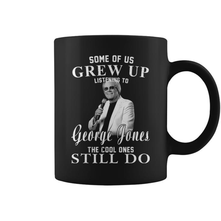 Some Of Us Grew Up Listening To GeorgeJones Gifts Coffee Mug