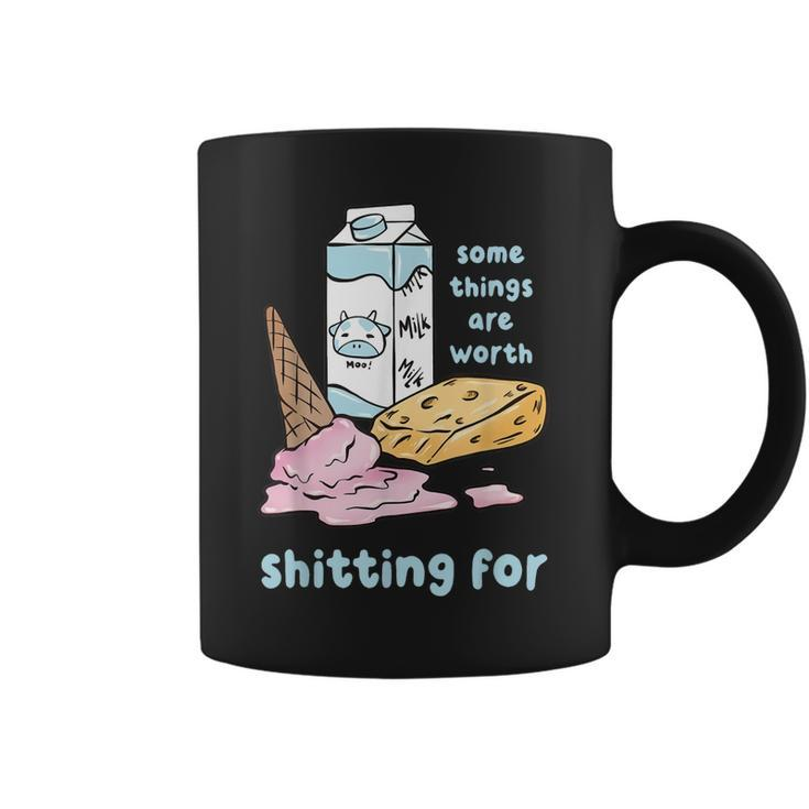 Some Things Are Worth Shitting For  Coffee Mug