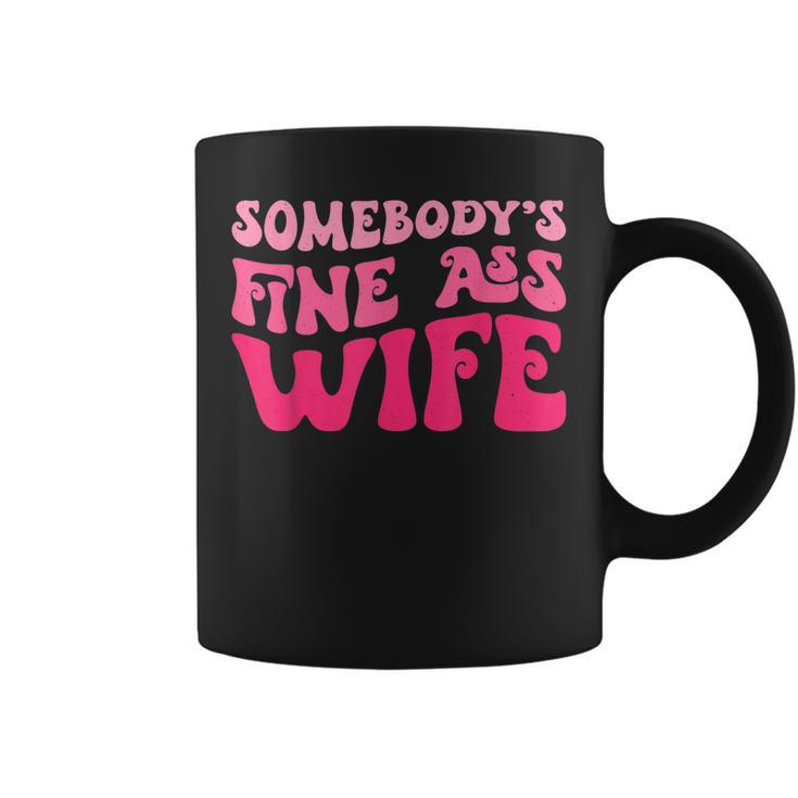 Somebodys Fine Ass Wife Funny Mom Saying Cute Mom   Coffee Mug