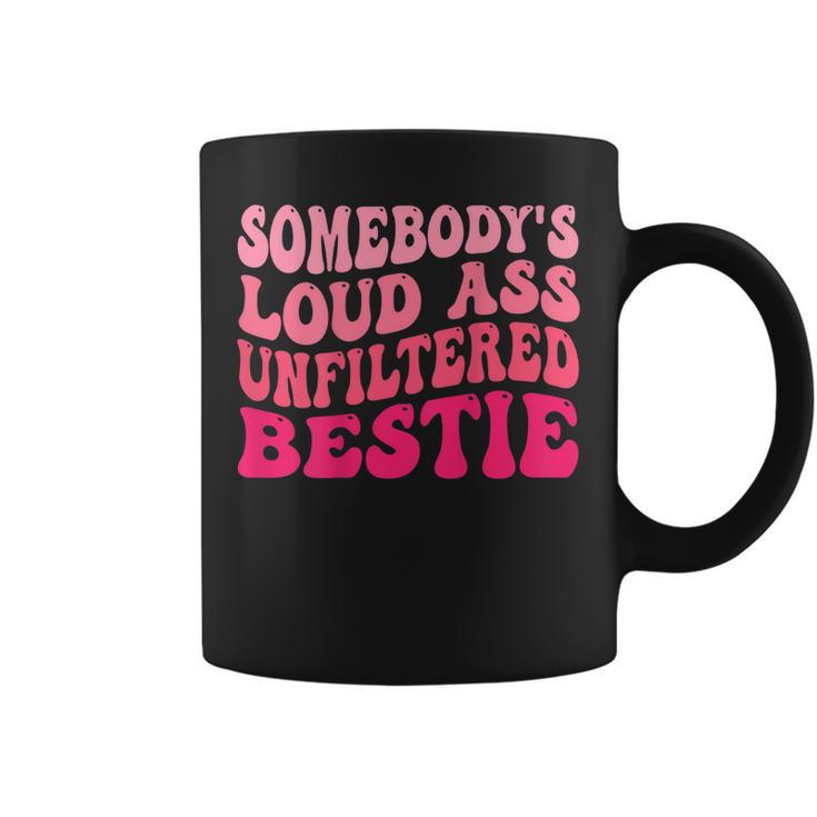 Somebodys Loud Ass Unfiltered Bestie Retro Wavy Groovy Coffee Mug