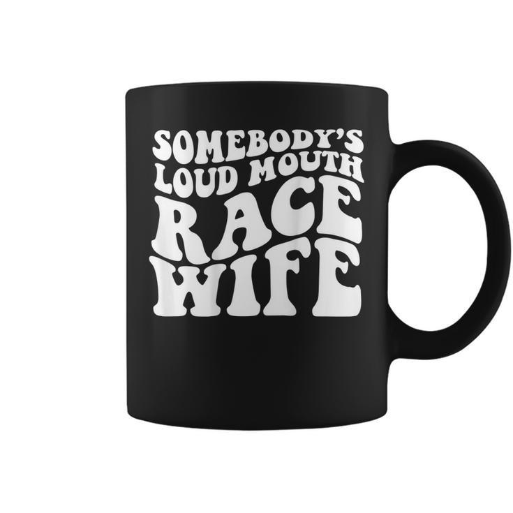 Somebodys Loud Mouth Race Wife On Back  Coffee Mug