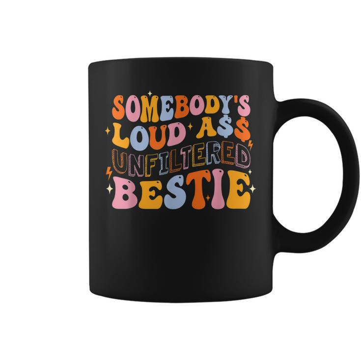 Somebodys Loudass Unfiltered Bestie Groovy Best Friend  Coffee Mug
