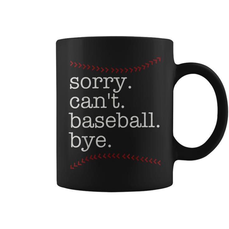 Sorry Cant Baseball Bye Baseball Mom Dad Baseball Lover Coffee Mug