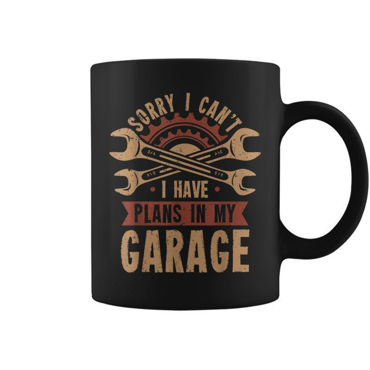 Sorry I Cant I Have Plans In My Garage  Coffee Mug