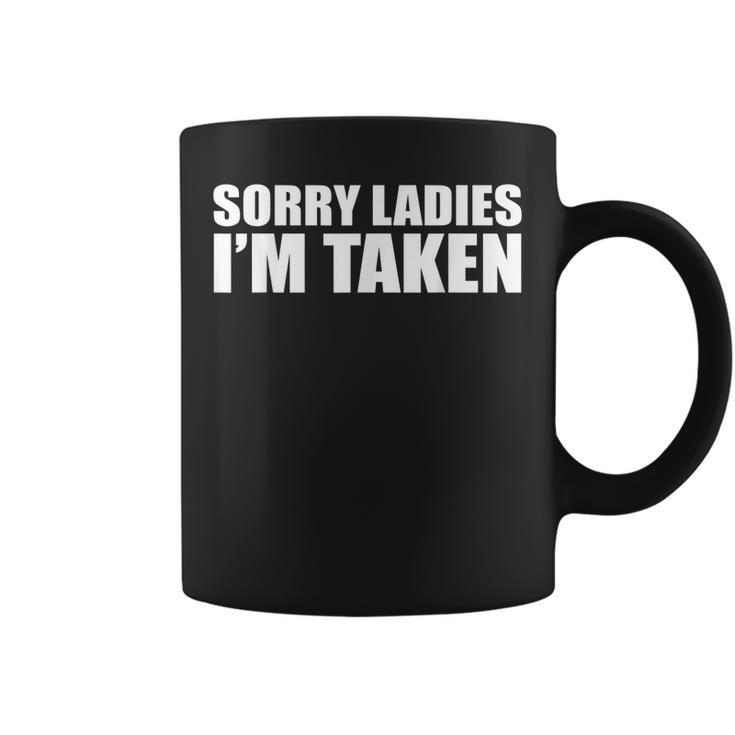 Sorry Ladies Im Taken Funny  Coffee Mug