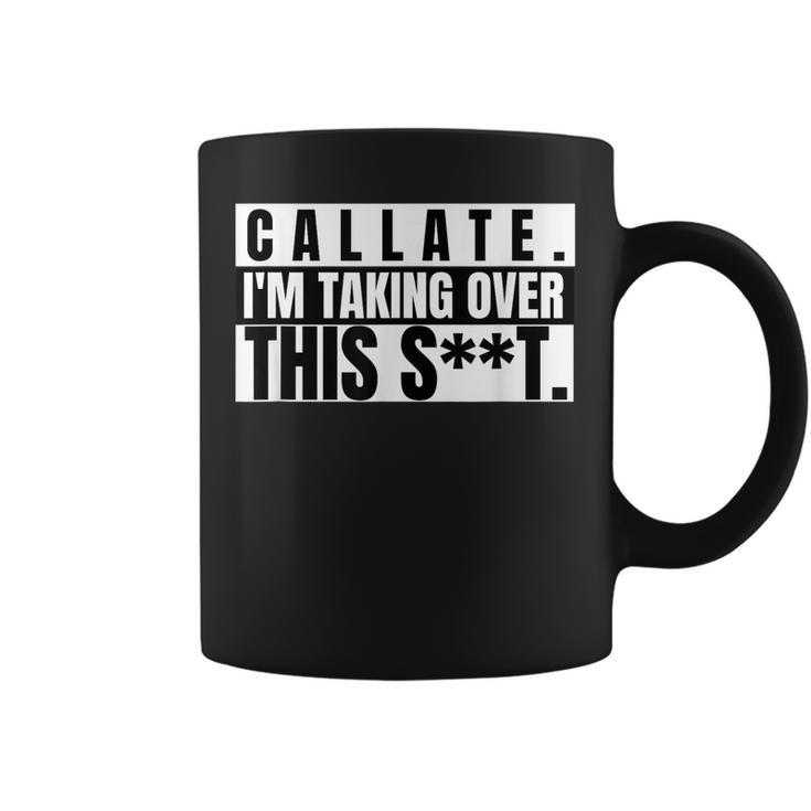 Spanglish Funny Callate Im Taking Over This Shit Shut Up  Coffee Mug