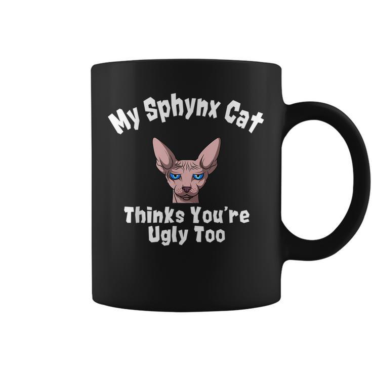 Sphynx Cat Thinks Youre Ugly Too Owner Breeder Hairless  Coffee Mug
