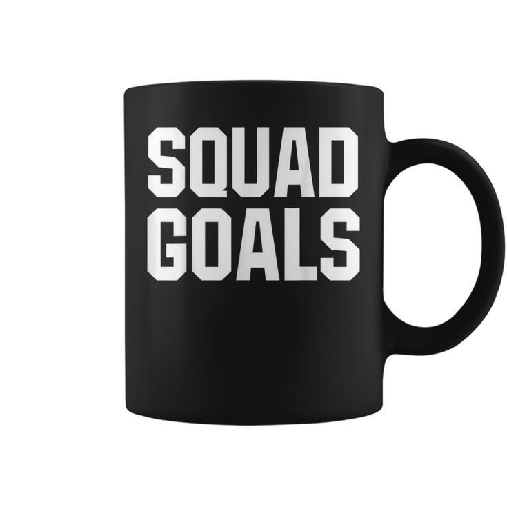 Squad Goals White Funny Humor Workout Unisex T Coffee Mug