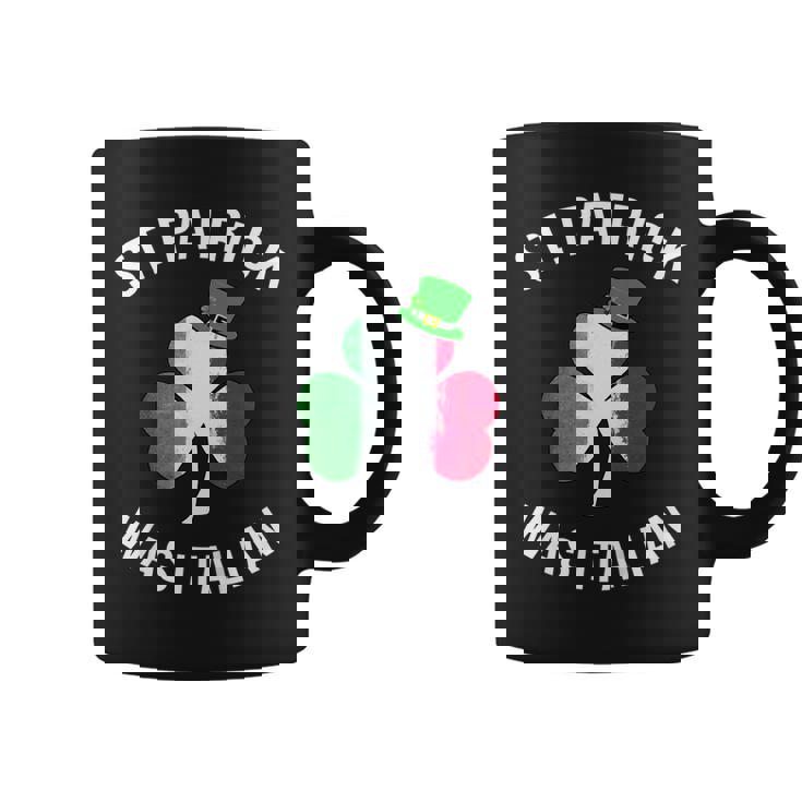 St Patrick Was Italian Shirt | St Patricks Day  Coffee Mug