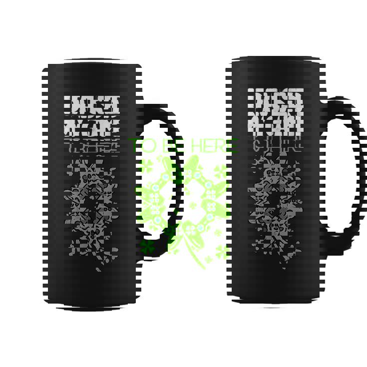 St Patricks Day I Paused My Game To Be Here Funny Sarcastic  Coffee Mug