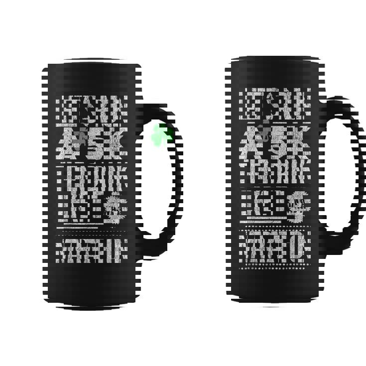 St Patricks Day Let's Run A 5k Then Drink Like Marathon T-Shirt St Patricks Day Let's Run A 5k Then Drink Like Marathon T-Shirt