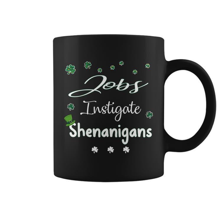 St Patricks Day Shamrock Jobs Instigate Shenanigans Funny Saying Job Title Coffee Mug