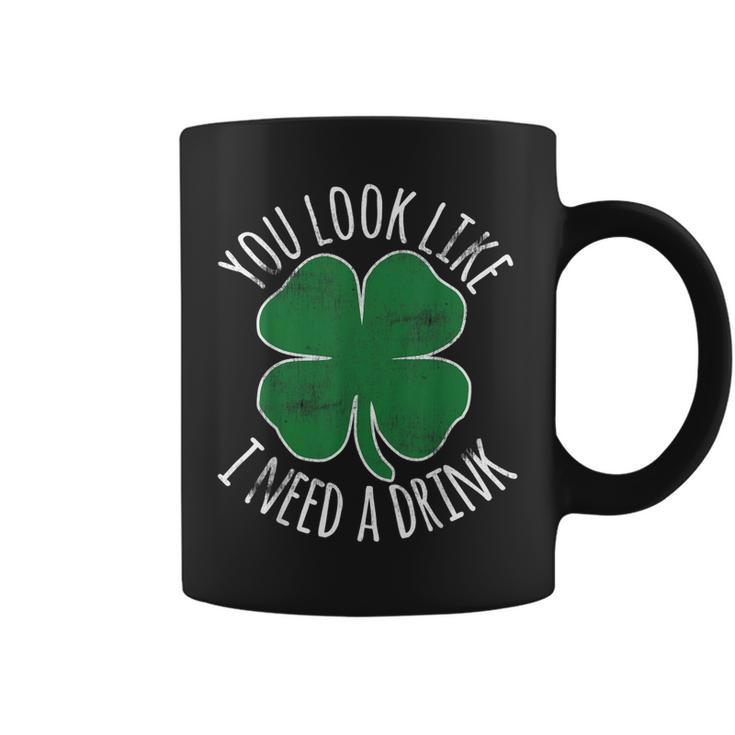 St Patricks Day You Look Like I Need A Drink Beer Shamrock  Coffee Mug