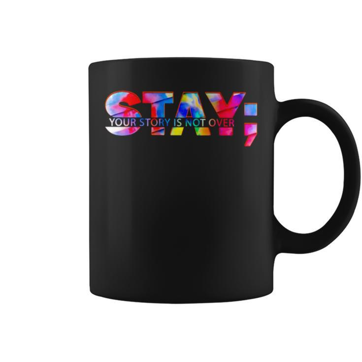 Stay Your Story Is Not Over Suicide Prevention Awareness Coffee Mug