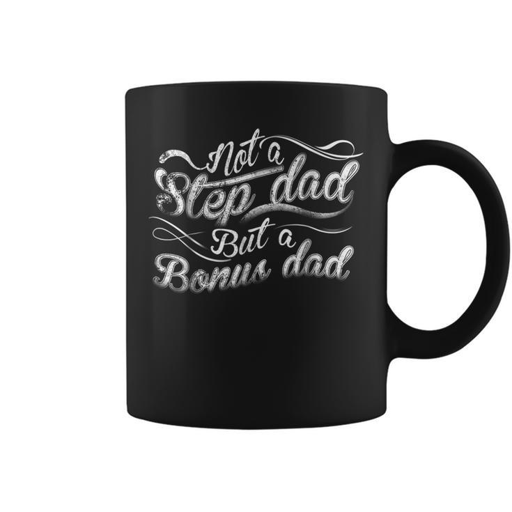 Step Dad  Not A Step Dad But A Bonus Dad T  Coffee Mug