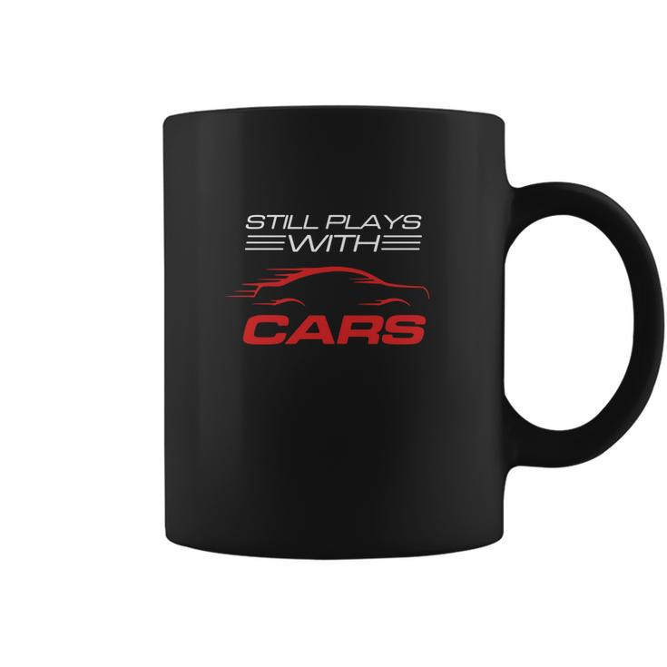 Still Plays With Cars Shirt - Drag Racing T Shirts Coffee Mug