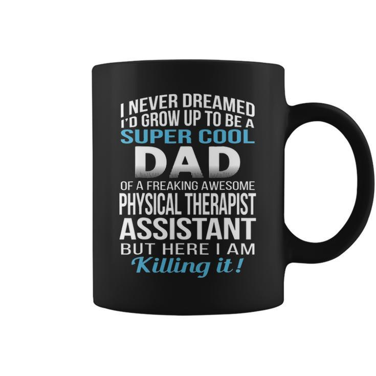 Super Cool Dad Of Physical Therapist Assistant Coffee Mug