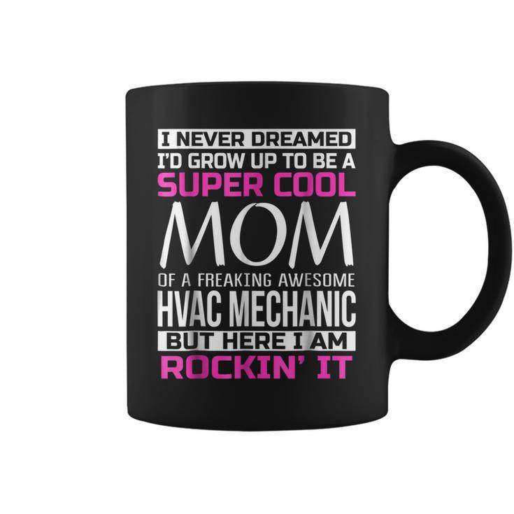 Super Cool Mom Of Hvac Mechanic T  Funny Gift Coffee Mug