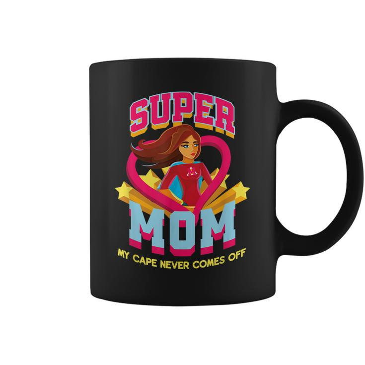 Super Mom My Cape Never Comes Off Mothers Day  Coffee Mug
