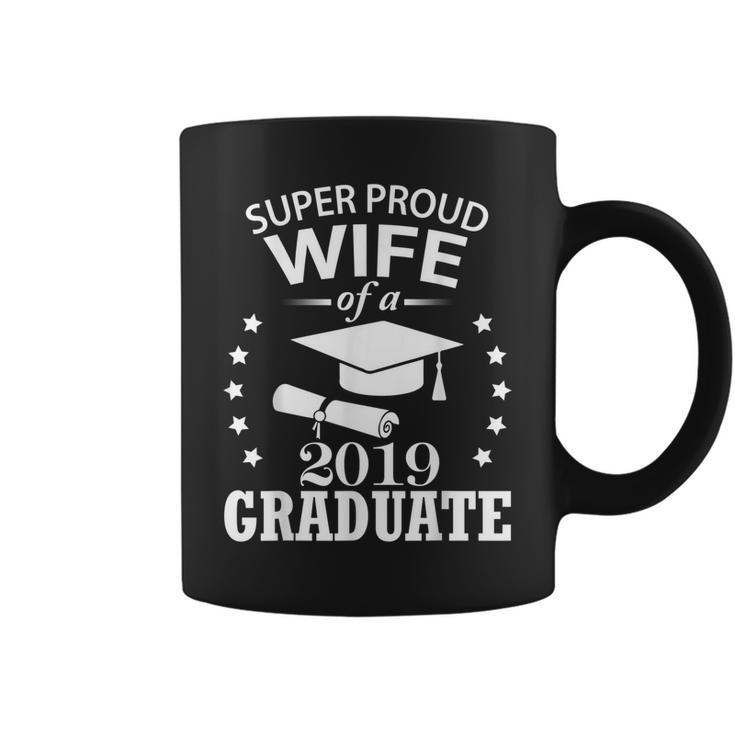 Super Proud Wife Of A 2019 Graduate Senior Happy Day Shirt Coffee Mug