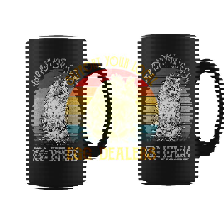 Support Your Local Egg Dealers Farmers Funny Chicken Lover Coffee Mug