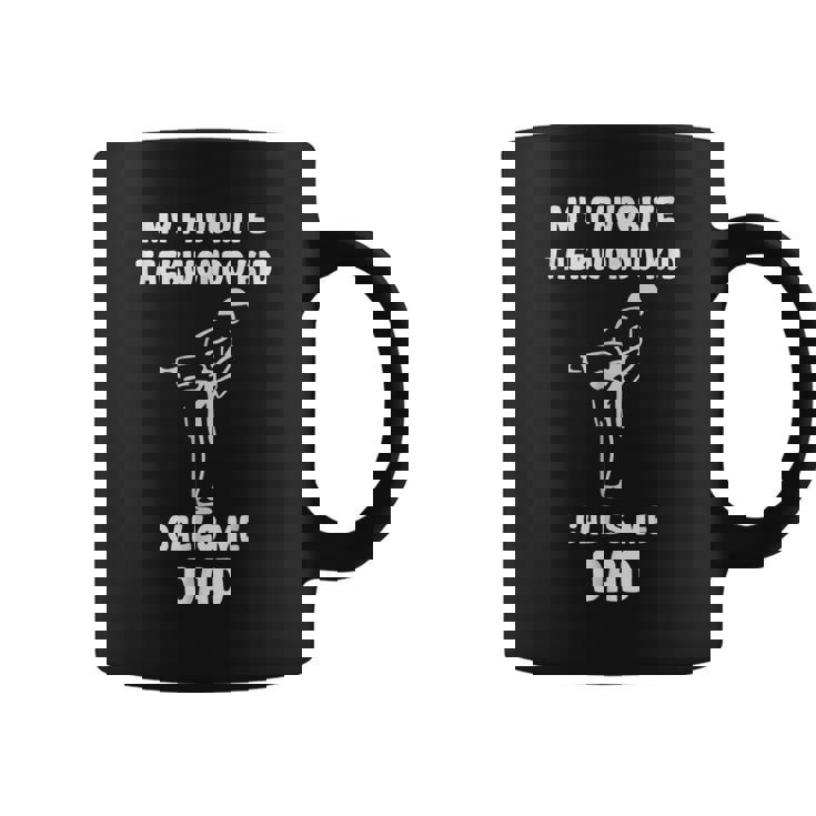 Taekwondo Dad My Favorite Taekwondo Kid Calls Me DadCoffee Mug