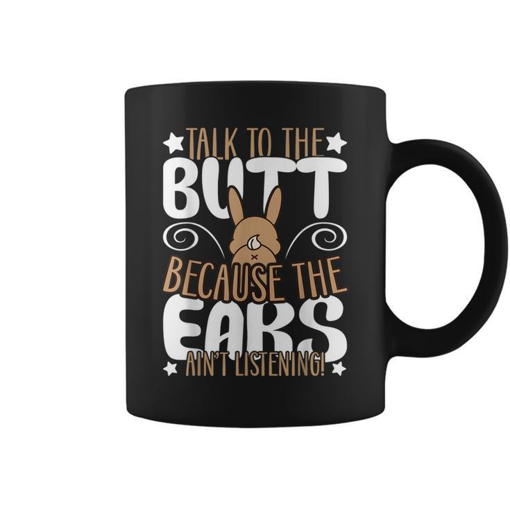Talk To The Butt I Easter Bunny Design Rabbit  Coffee Mug