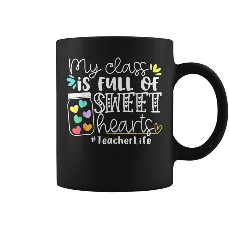 Teacher Valentines Day My Class Is Full Of Sweethearts  V4 Coffee Mug