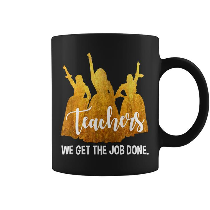 Teachers We Get The Job Done Teacher Lover  Coffee Mug