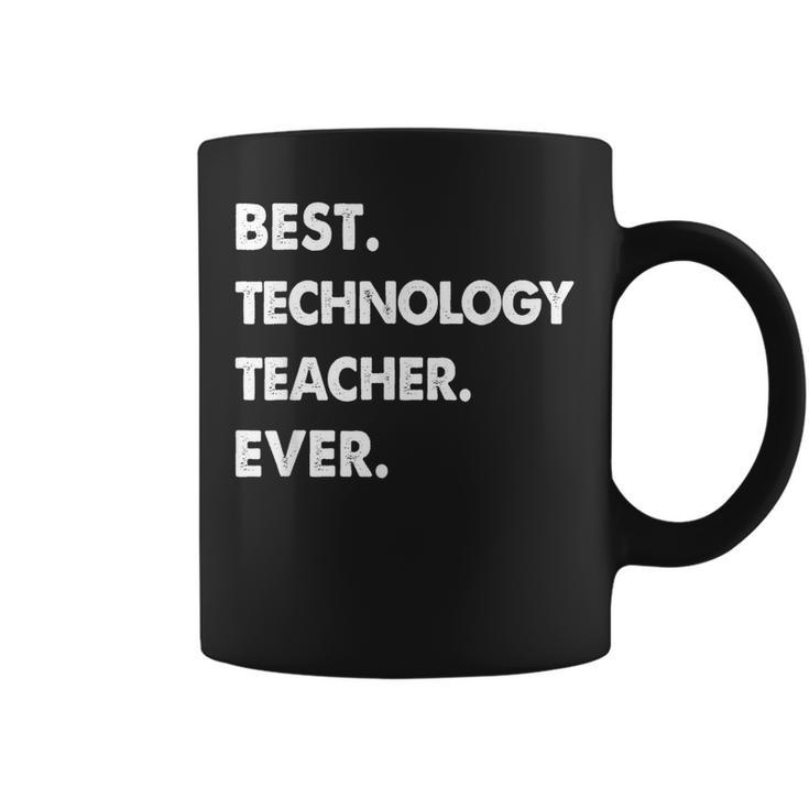 Technology Teacher Profession Best Technology Teacher Ever Coffee Mug