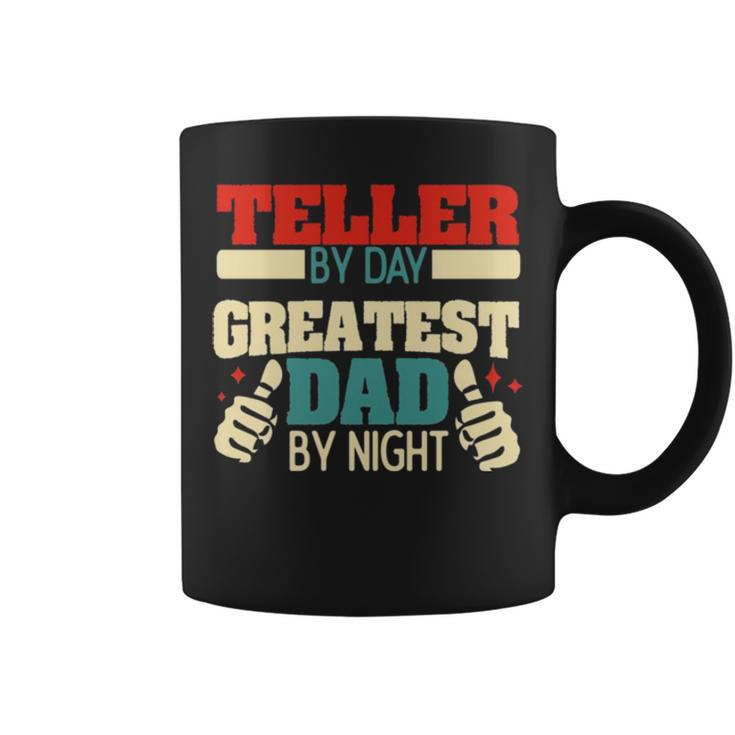 Teller By Day Greatest Dad By Night Coffee Mug