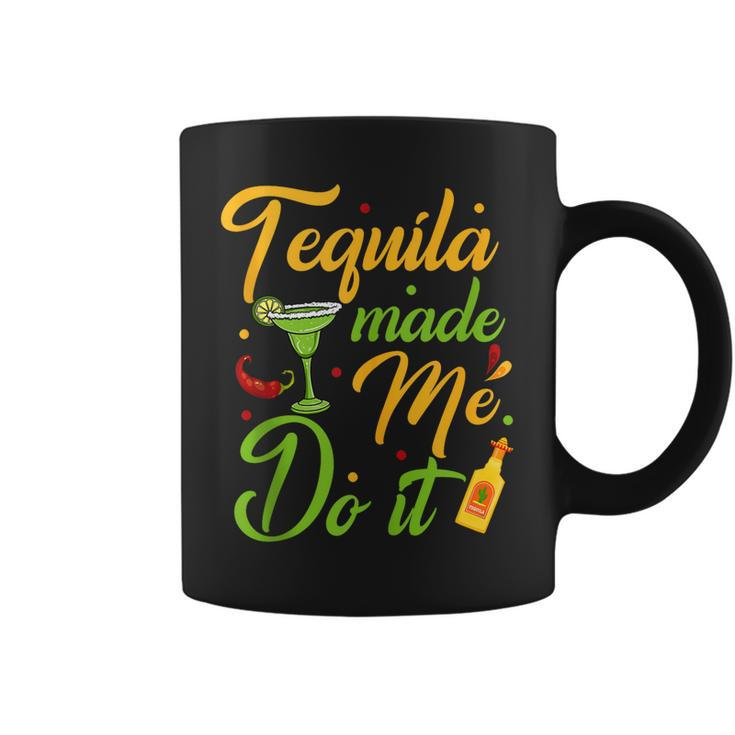 Tequila Made Me Do It Drinking Party Mexican Cinco De Mayo  Coffee Mug