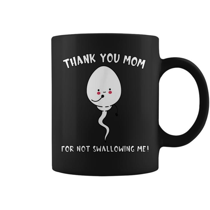 Thank You Mom For Not Swallowing Me Mothers Day Funny Quote  Coffee Mug