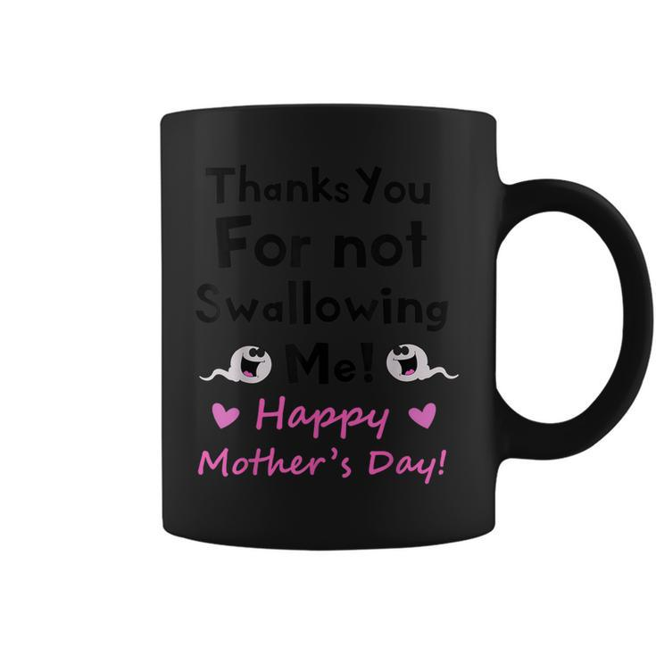 Thanks For Not Swallowing Me Funny Sperm Jokes Mothers Day  Coffee Mug