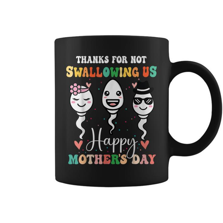 Thanks For Not Swallowing Us Happy Mothers Day For Mother  Coffee Mug