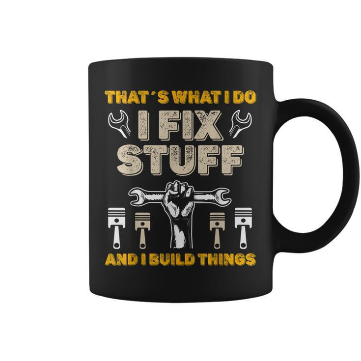 Thats What I Do I Fix Stuff And I Build Things Mechanic Fix Coffee Mug
