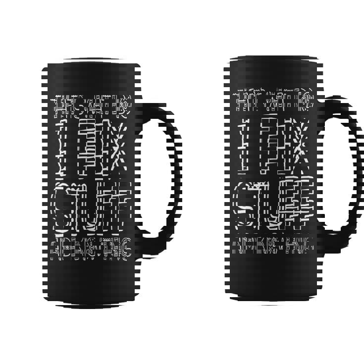 Thats What I Do I Fix Stuff And I Know Things Funny Men  Coffee Mug