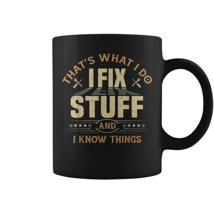 Thats What I Do I Fix Stuff And I Know Things Funny Saying V4 Coffee Mug
