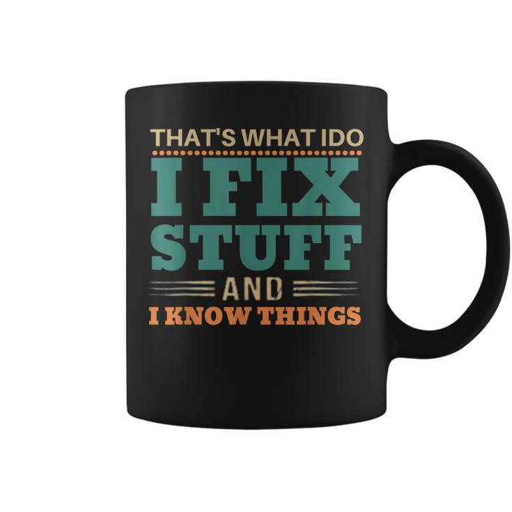 Thats What I Do I Fix Stuff And I Know Things Funny Saying  V9 Coffee Mug