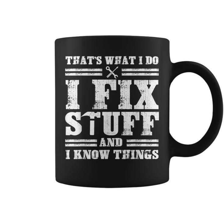 Thats What I Do I Fix Stuff And I Know Things Funny Sayings  Coffee Mug