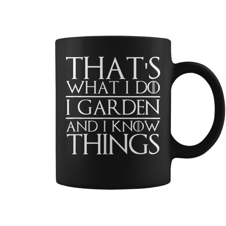 Thats What I Do I Garden And I Know Things Funny Gardening  Coffee Mug