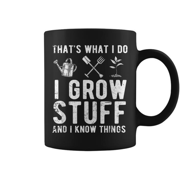Thats What I Do I Grow Stuff And I Know Things Gift  Coffee Mug