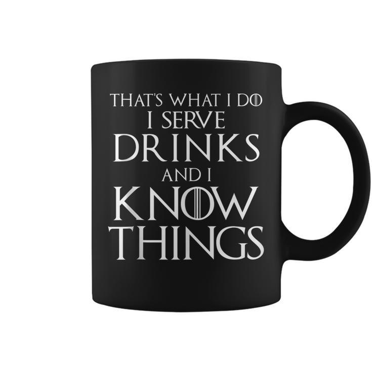 Thats What I Do I Serve Drinks And I Know Things Bartender  Coffee Mug
